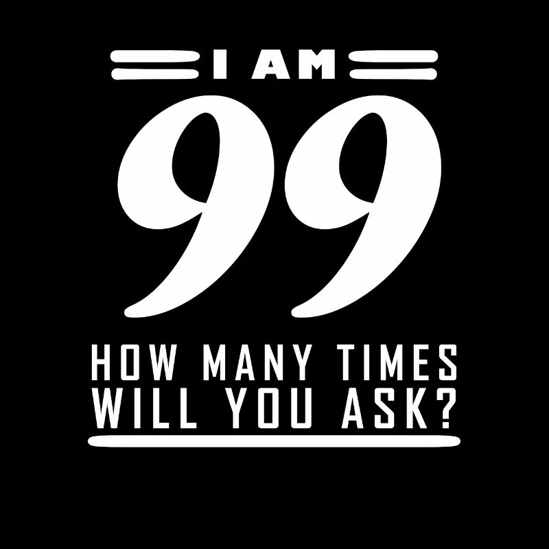 Ich bin 99 – 99. Geburtstag Geschenk