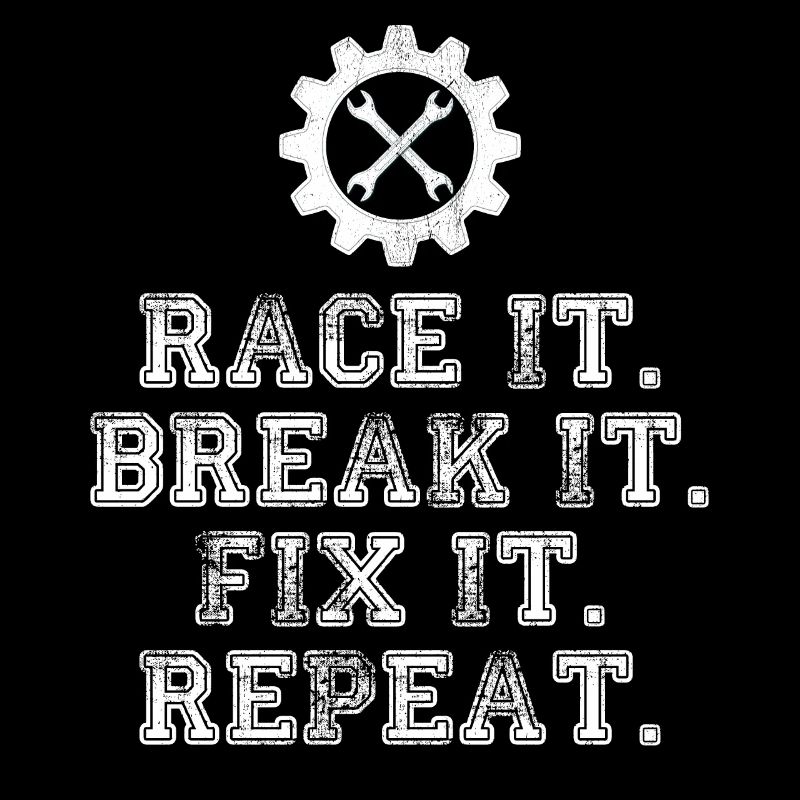 Race It Break It Fix It Repeat Racing Mechanic