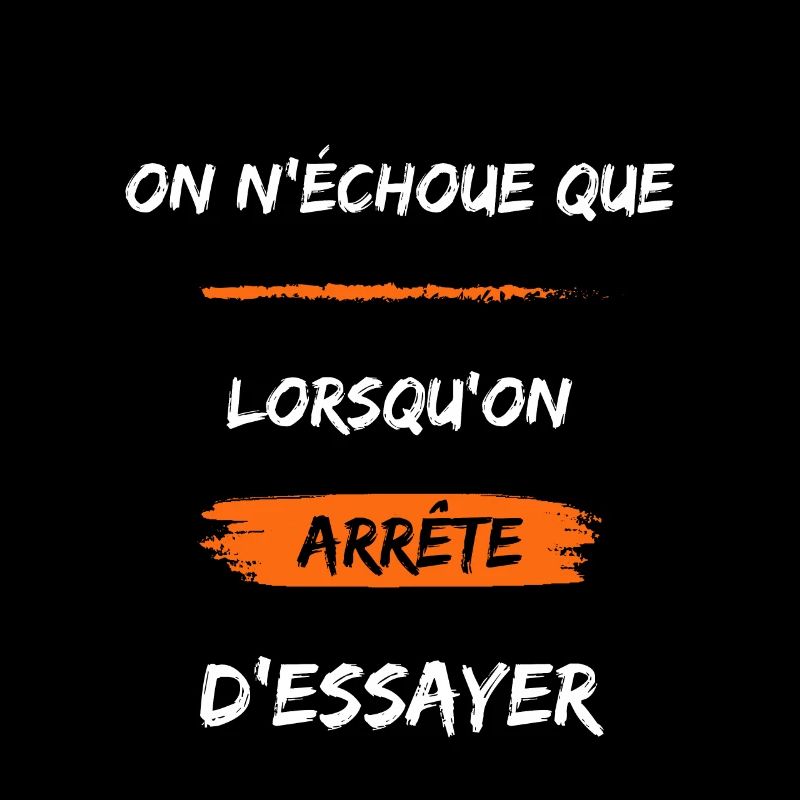 On n'échoue que lorsqu'on arrête d'essayer