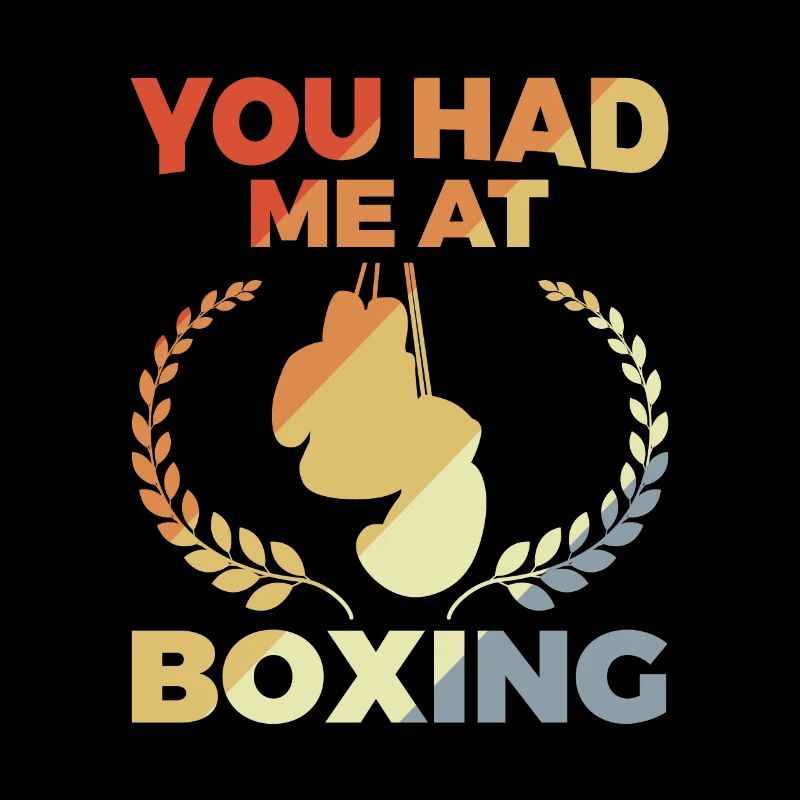 Vous m’avez eu à la boxe