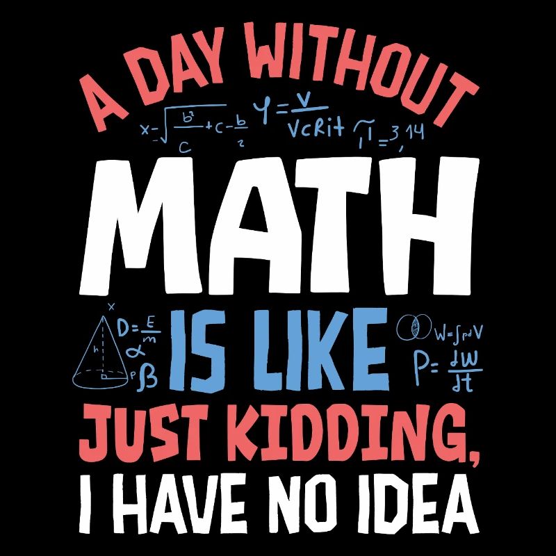 Une journée sans maths, c’est comme...