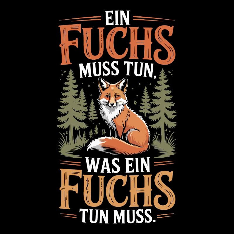 Fuchs Spruch Ein Fuchs Muss Tun Was Fuchs Tun Muss