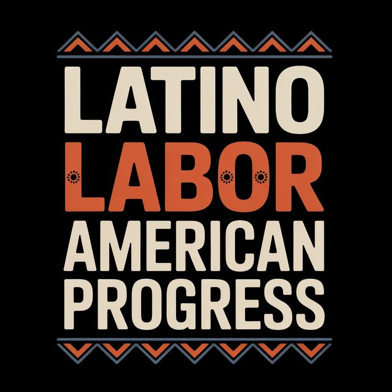  Latino Labor American Progress Hispanic Heritage