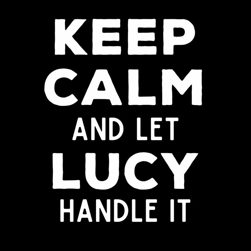 Keep Calm Let Lucy Fix It Funny Saying