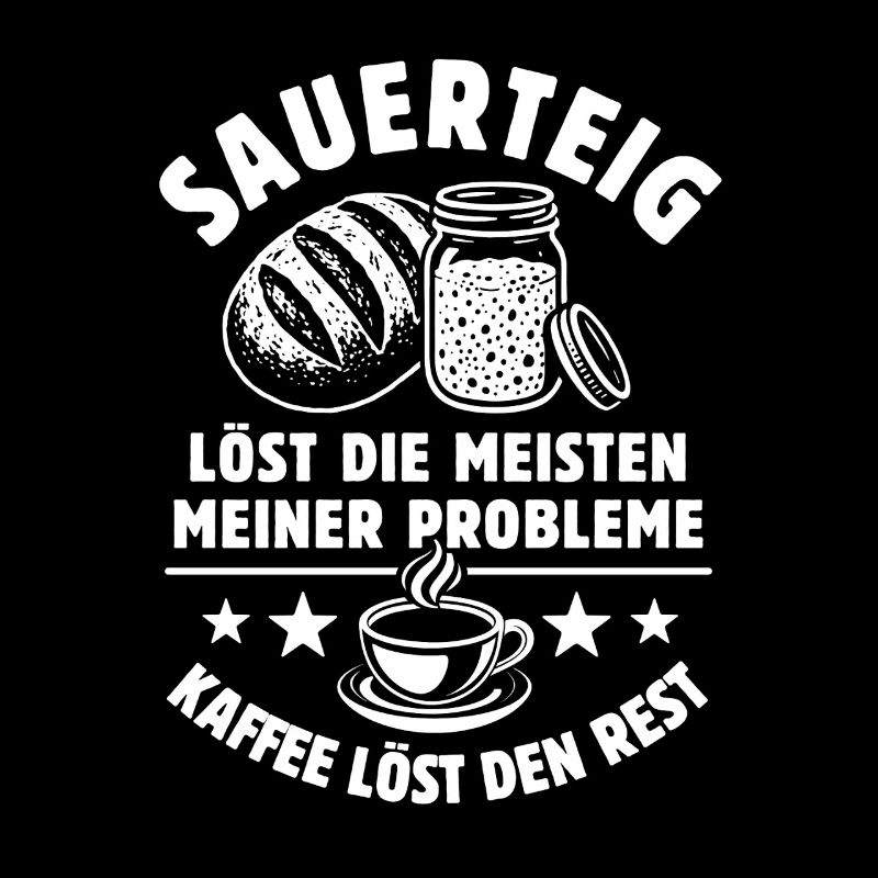 Sourdough and Coffee - Problem Solved - Saying