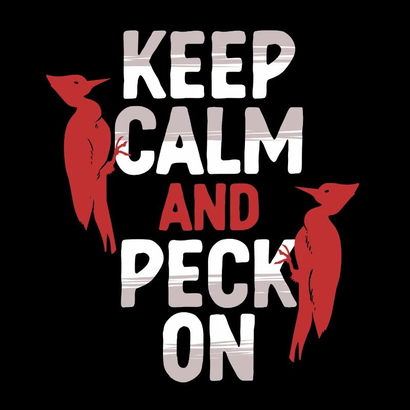 Ivory Woodpecker Keep Calm And Peck On