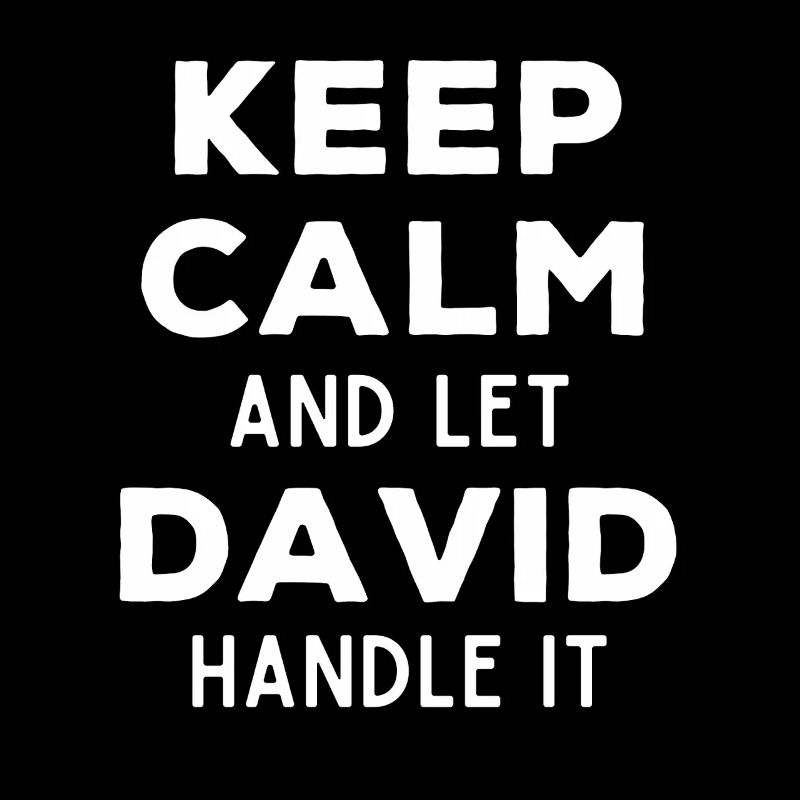 Keep Calm Let David sort it out Funny saying
