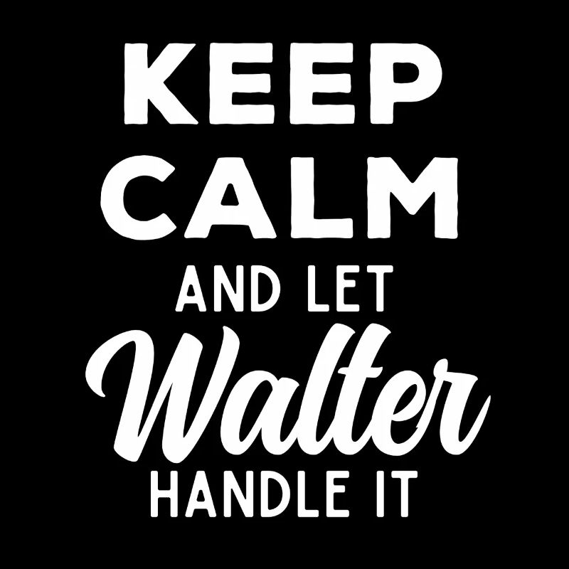 Keep Calm Lass Walter das regeln Lustiger Spruch