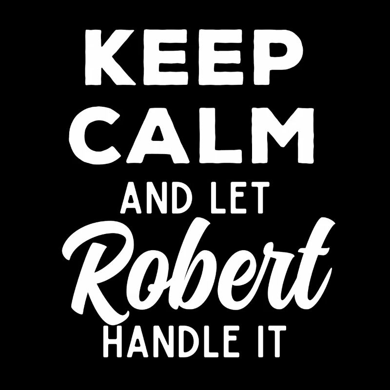 Keep Calm Let Robert Fix It Funny Saying