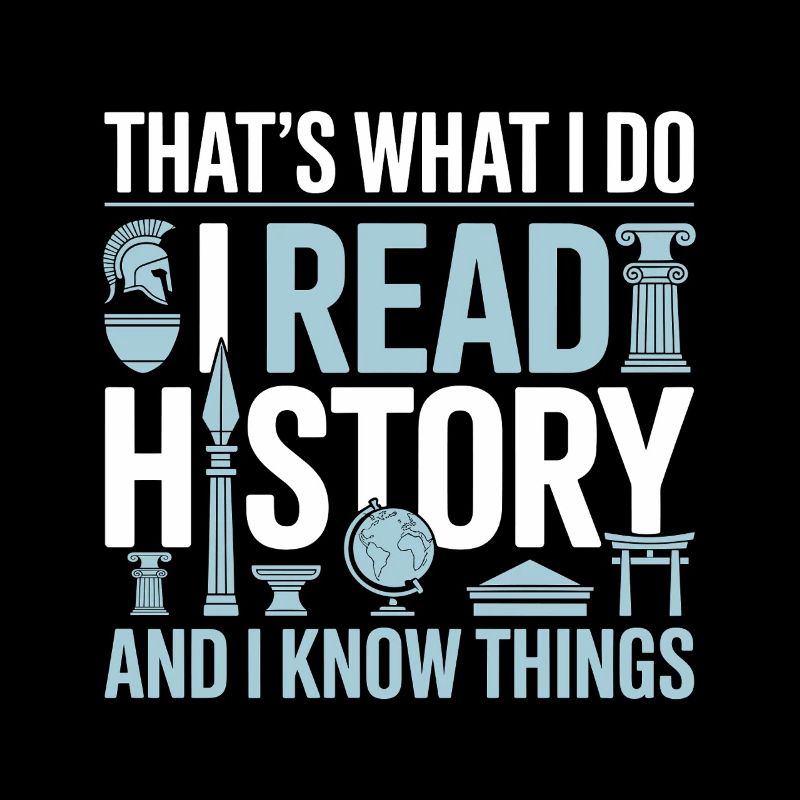I Read History and Know Things Cute Book Lovers