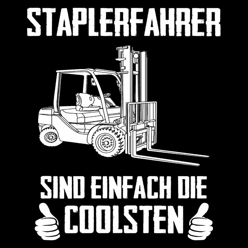 Staplerfahrer sind einfach die Coolsten / Spruch
