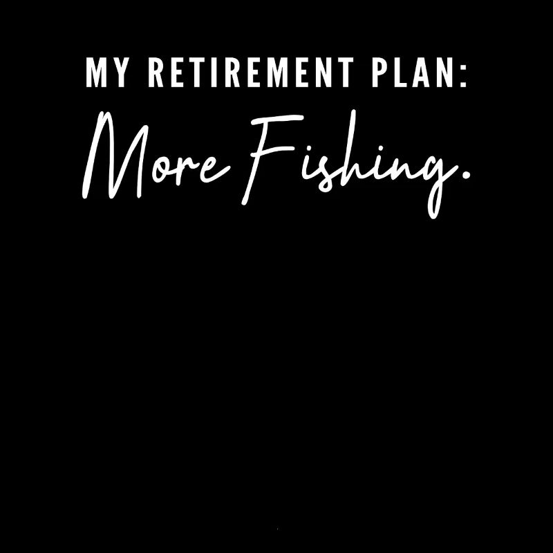 Mon plan de retraite : Plus de pêche ! Cadeau de retraite