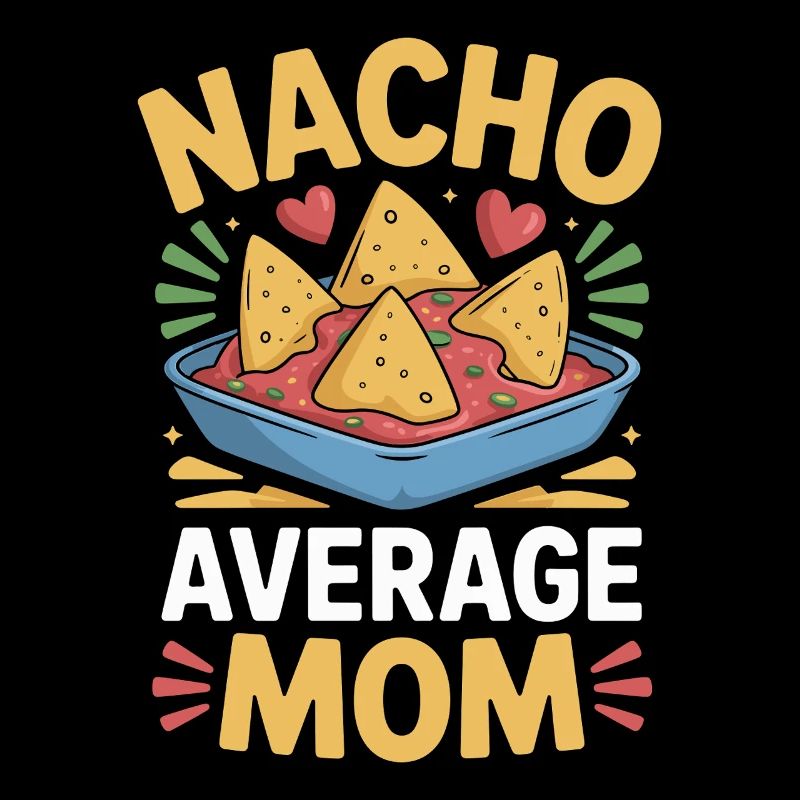 Nacho Average Mom Funny