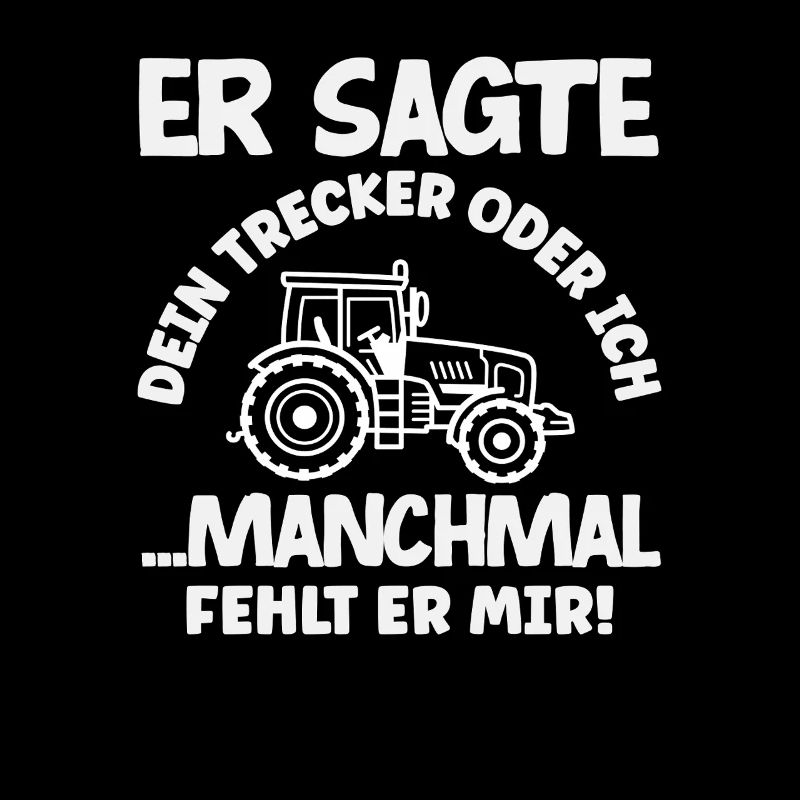 Traktorfahrer Dein Traktor Oder Ich Lustiges