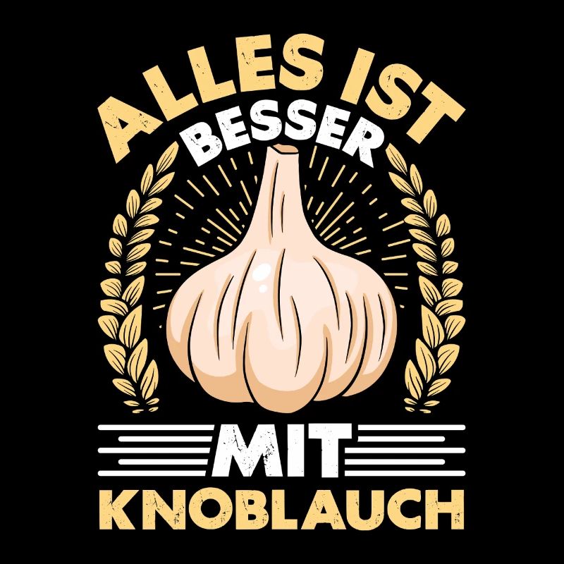 EVERYTHING IS BETTER WITH GARLIC