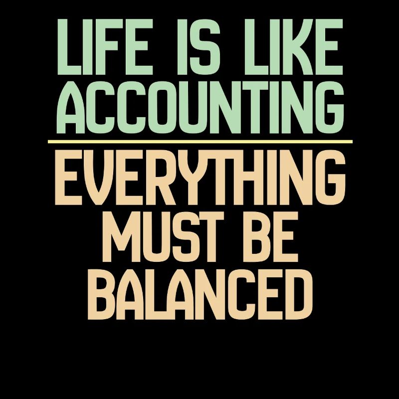 La vie est comme la comptabilité, tout doit s’équilibrer