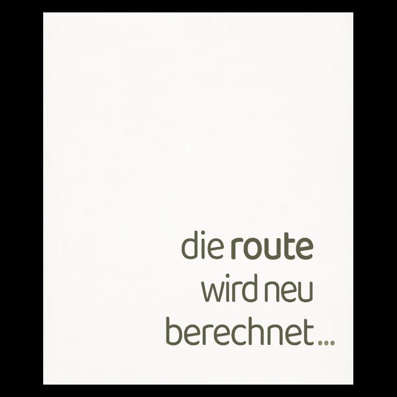 Die Route Wird Neu Berechnet – Modernes Statement