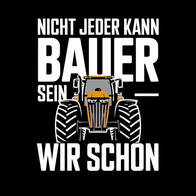  Nicht Jeder Kann Bauer Sein Wir Schon Traktor