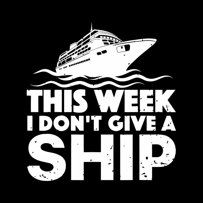 This Week I Don’t Give A Ship