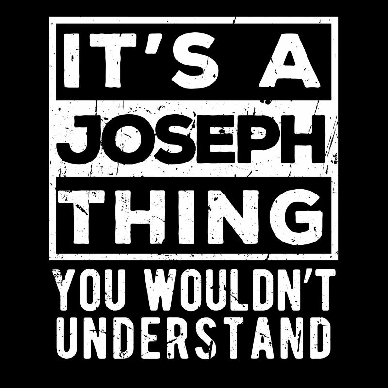 It’s A Joseph Thing You Wouldn’t Understand