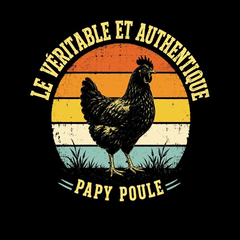 Véritable Et Authentique Papy Poule