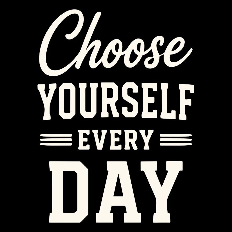 Choose Yourself Every Day Typography Quote