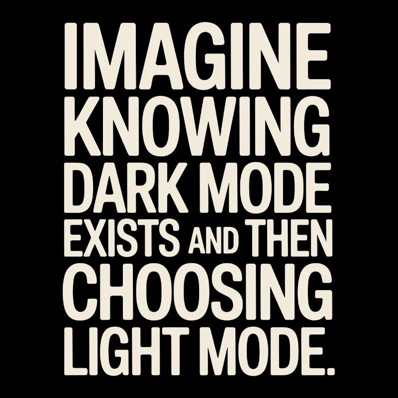 Dark Mode Exists Programmer IT Nerd Coder Office