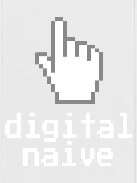Digitally naïve