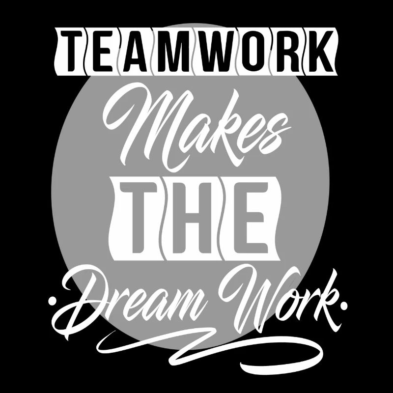 Teamwork Makes The Dream Work