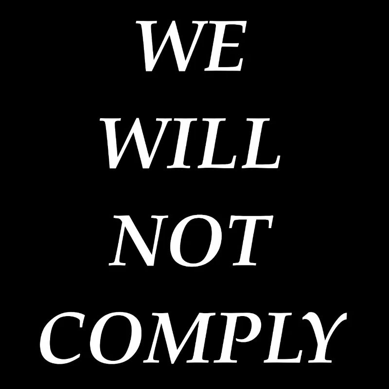 we_will_not_comply_whi