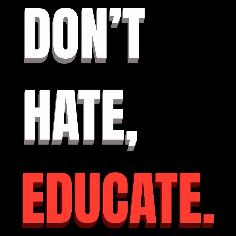 Don’t Hate Educate