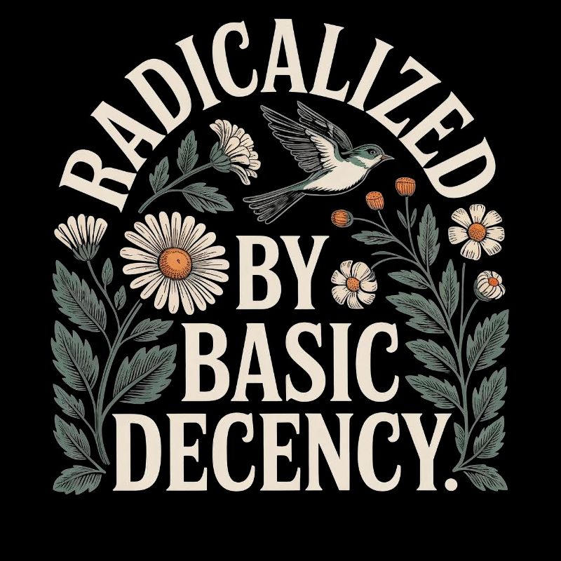 Radicalized Basic Decency Shirt for Social Values