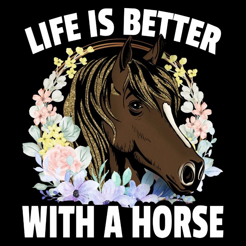 Das Leben ist besser mit einem Pferd
