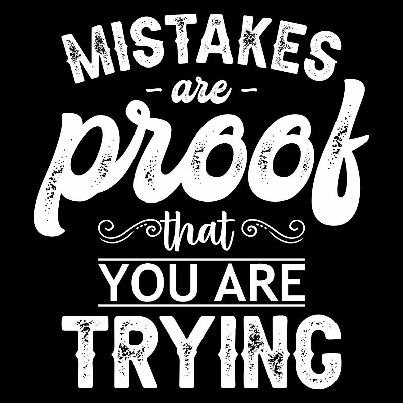 Fehler sind ein Beweis dafür, dass Sie es versuchen