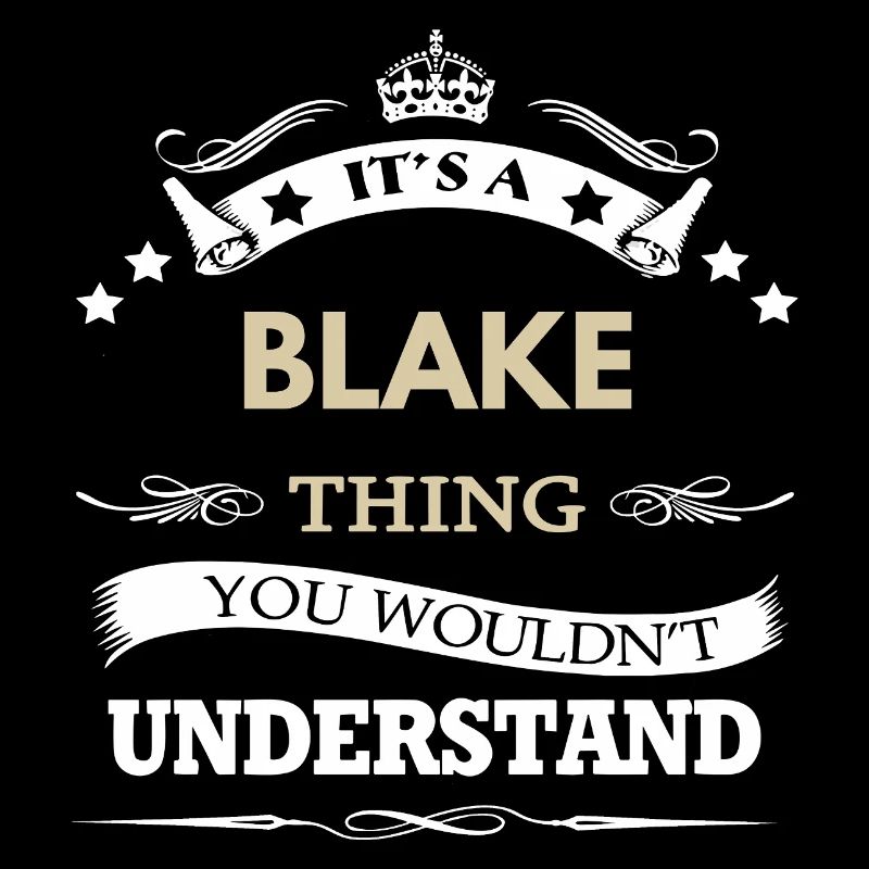 C’est un truc de Blake, tu ne comprendrais pas