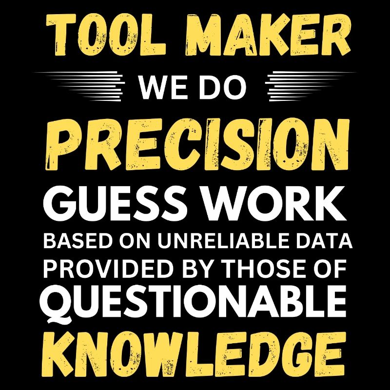 Toolmaker Nous faisons des suppositions précises Drôle
