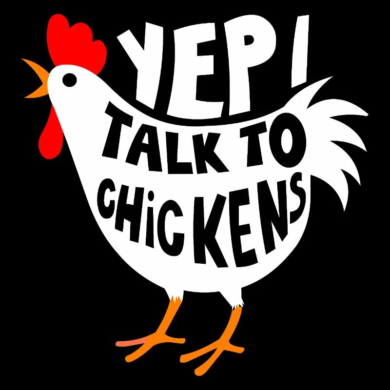 yep i talk to Chickens