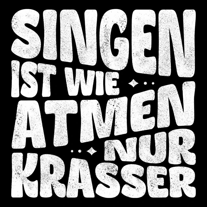 Singing is like breathing, only crazier!