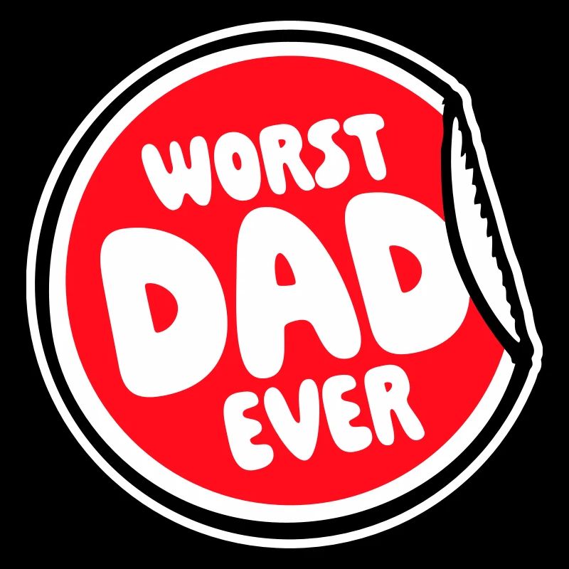 Worst Dad Ever Funny Sarcastic Father's Day Dad