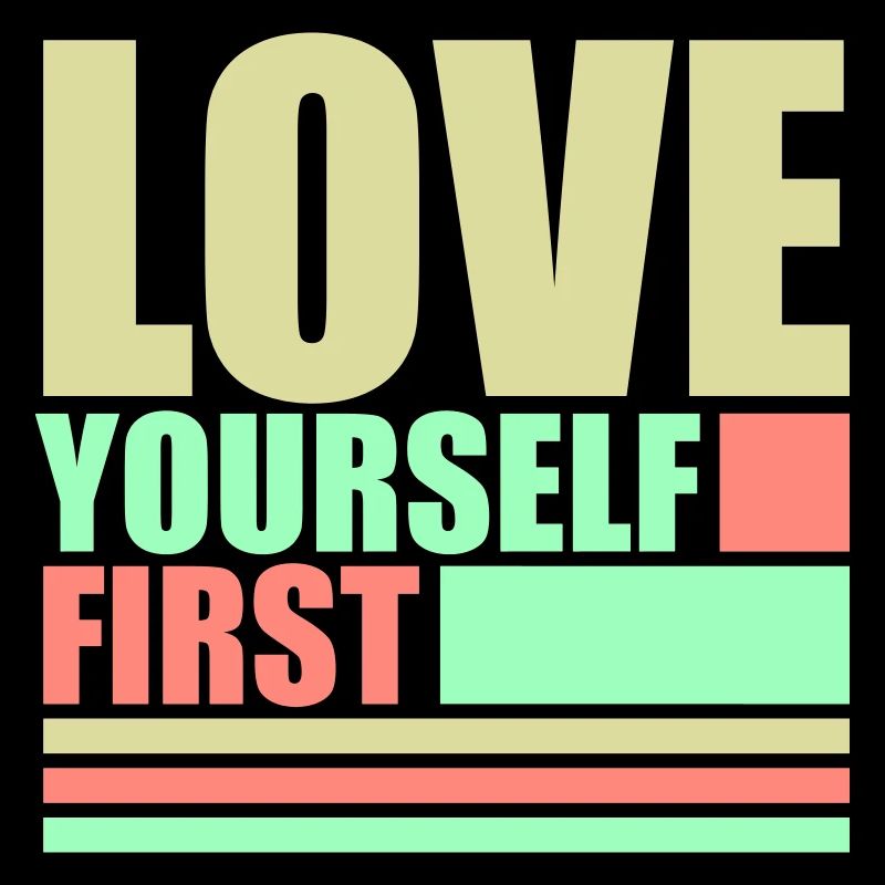 Love Yourself First Selbstliebe Selbstfürsorge