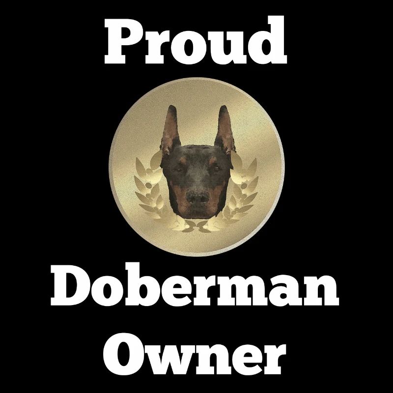 Dobermannspruch, Proud Doberman Owner
