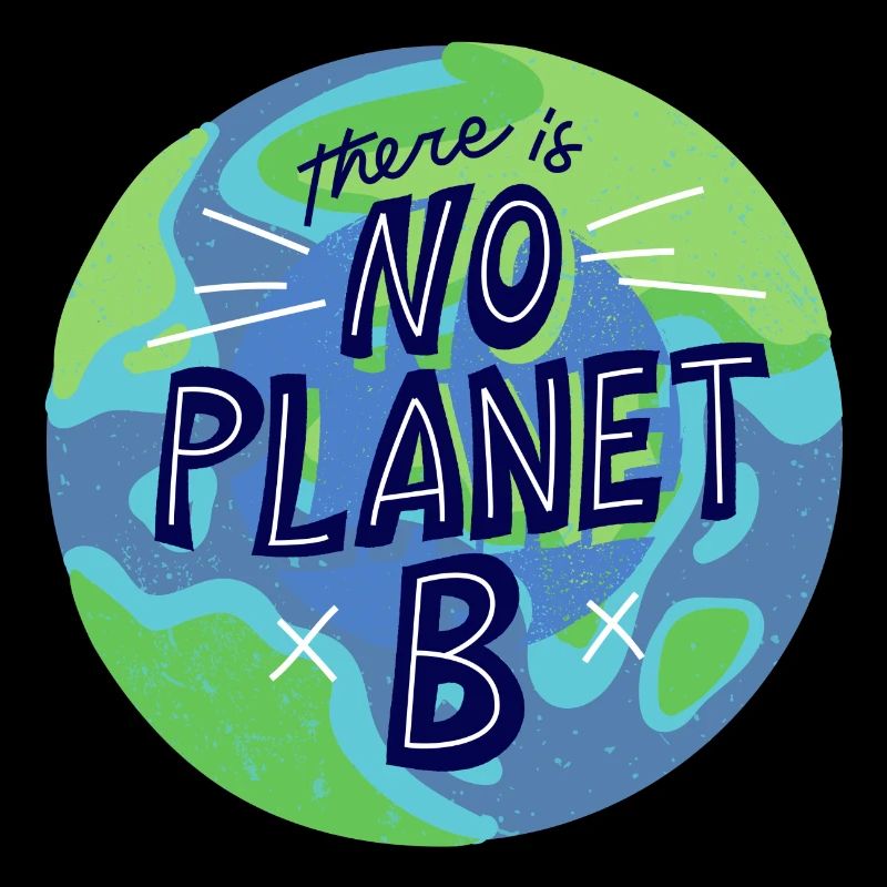 kein Planet B, Mutter Natur, Planet Erde