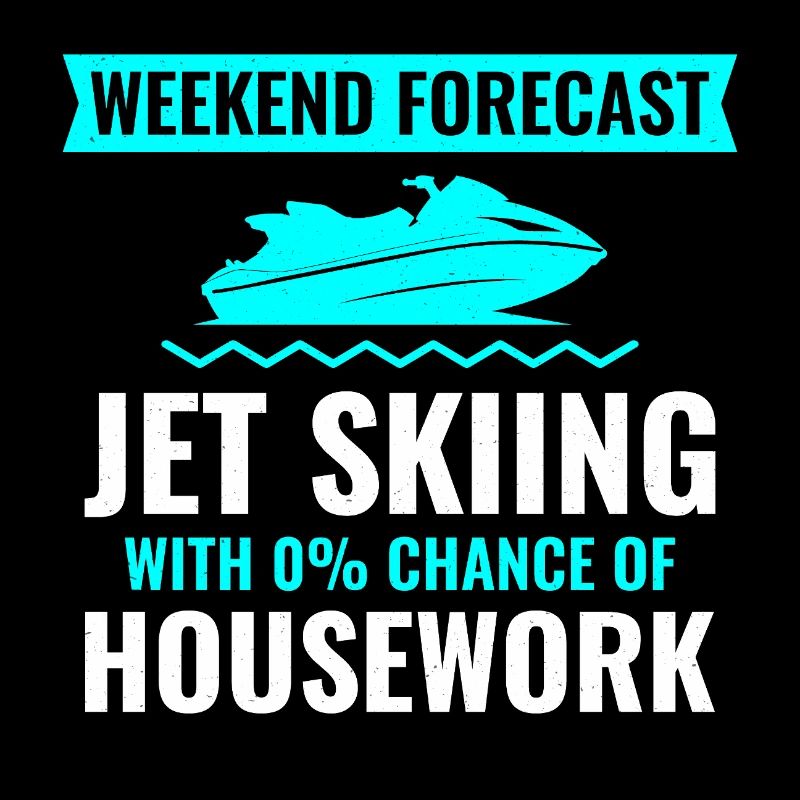 Prévisions du week-end Jet Ski Pas de travaux ménagers