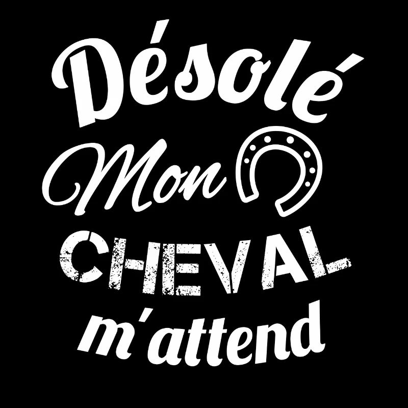 Désolé, mon cheval m'attend