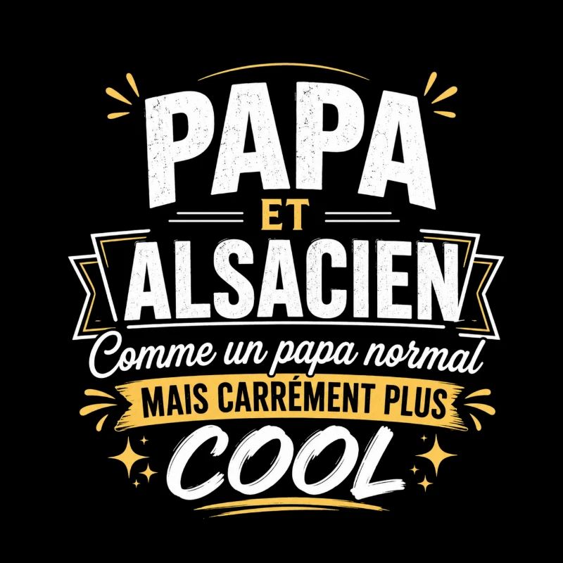 Papa et Alsacien comme papa normal mais plus cool