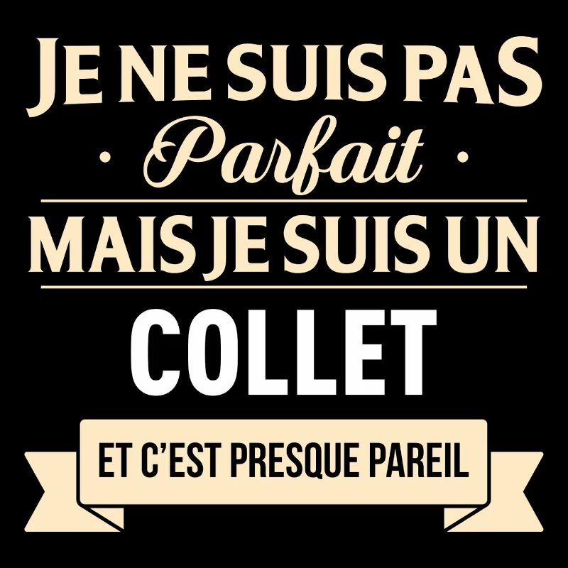 Je Ne Suis Pas Parfait Mais Je Suis Un Collet E...