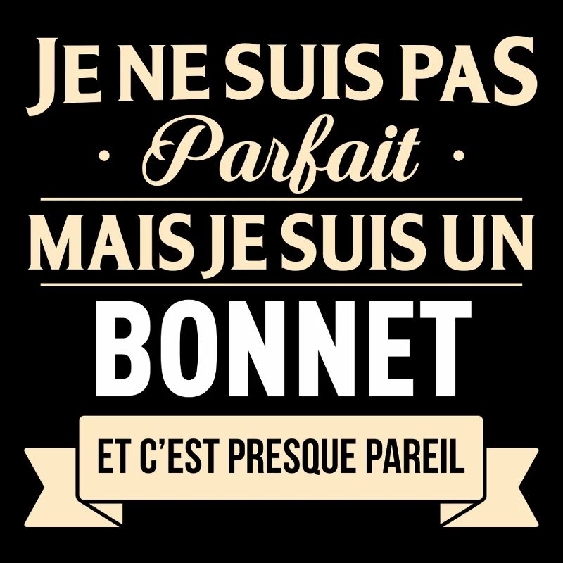 Je Ne Suis Pas Parfait Mais Je Suis Un Bonnet E...