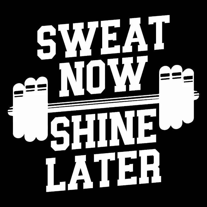 Sweat Today Shine Tomorrow