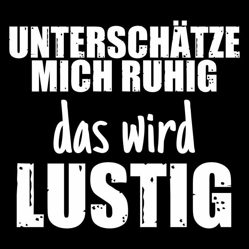 Unterschätze mich ruhig, das wird lustig