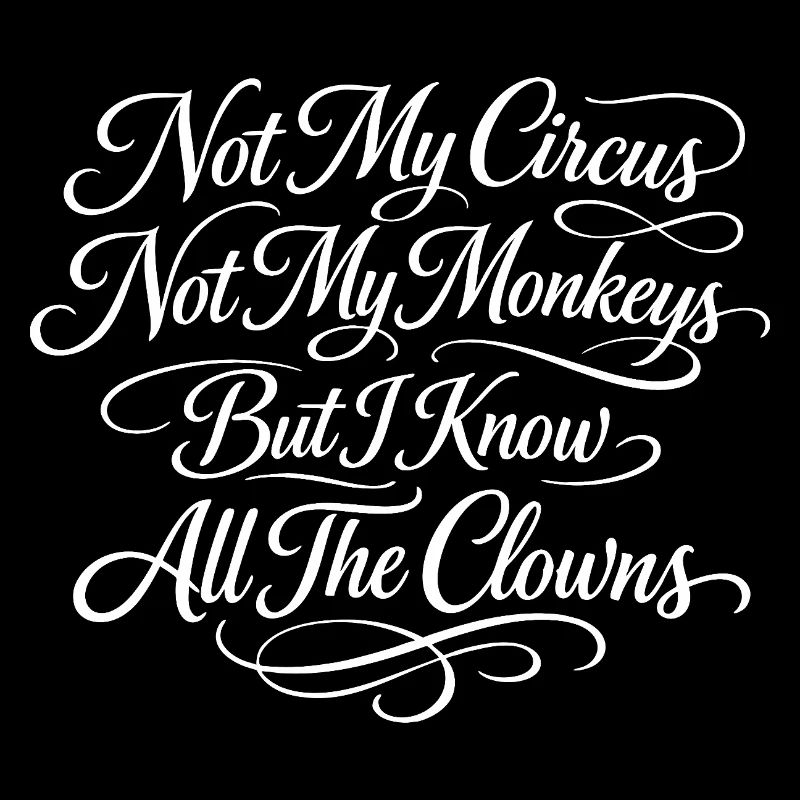 Pas mon cirque, pas mes singes, je sais